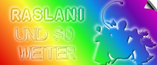 Raslani und so weiter